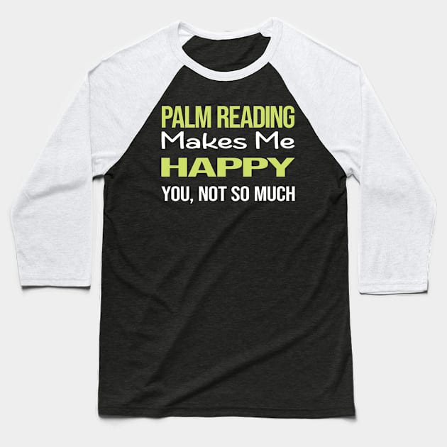 Funny Happy Palm Reading Reader Palmistry Palmist Fortune Telling Teller Baseball T-Shirt by symptomovertake